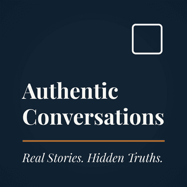 Authentic Conversations: Real Stories. Hidden Truths.